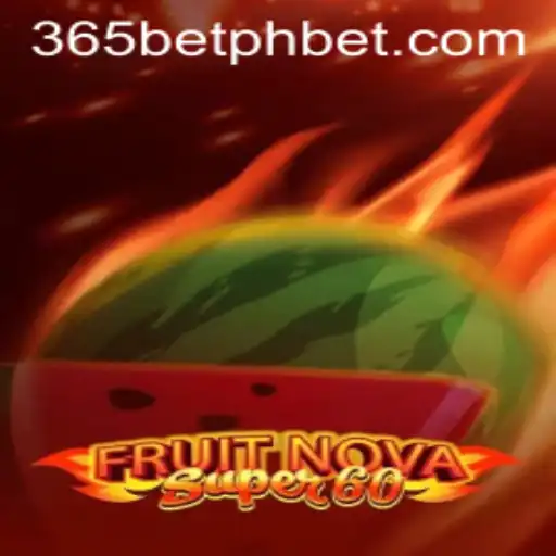 Exploring FruitNovaSuper60: A Comprehensive Guide with 365betph