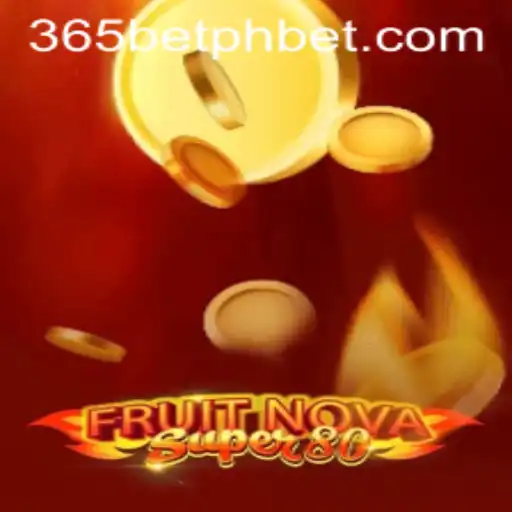 Exploring the Exciting World of FruitNovaSuper80 on 365betph